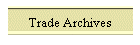 Trade Archives